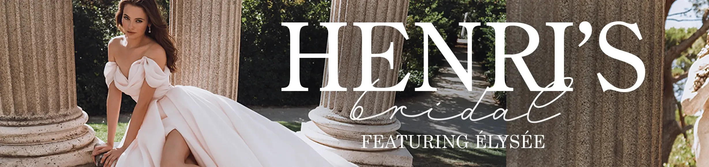 Henri's Bridal Featuring ELYSEE Bridal